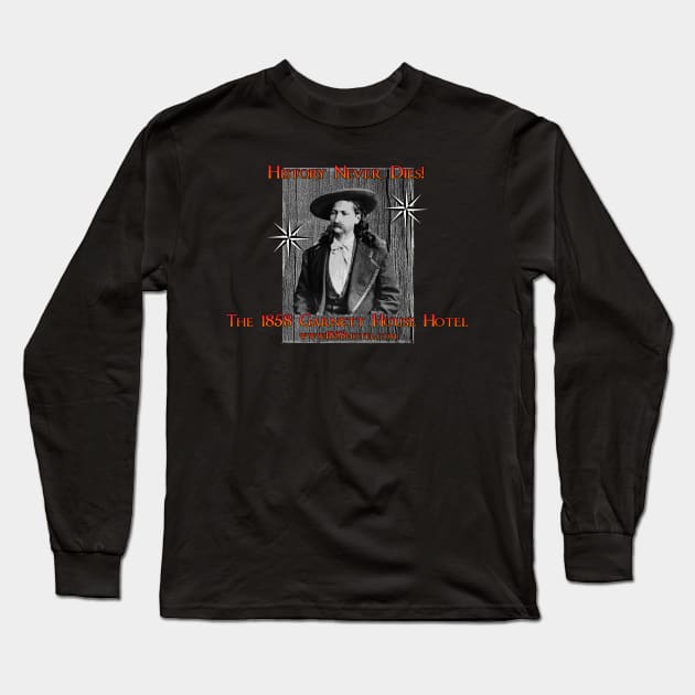 1858 Garnett House - Wild Bill - History Never Dies Long Sleeve T-Shirt by The1858Hotel